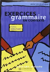 Exercices de grammaire en contexte : niveau débutant
