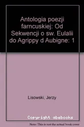 Antologia poezji francuskiej. Tom 1, Od sekwencji o sw. Eulalii do Agrippy d'Aubigné