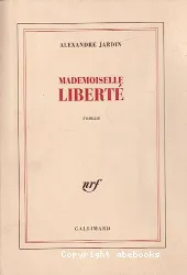 Mademoiselle Liberté : roman