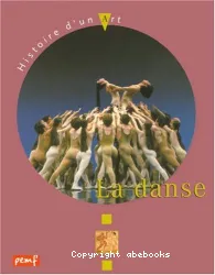 La Danse : histoire d'un art
