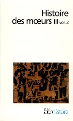 Histoire des moeurs. III, Thèmes et systèmes culturels. Vol. 2