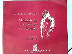 Le Verbe et l'histoire : Mickiewicz, la France et l'Europe