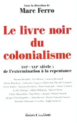 Le Livre noir du colonialisme, XVIe-XXIe siècle, de l'extermination à la repentance