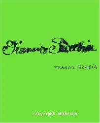 Francis Picabia, singulier idéal : [exposition], Paris, Musée d'art moderne de la ville de Paris, 16.11. 2002-16.03.2003