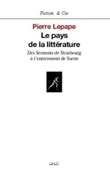 Le Pays de la littérature, des Serments de Strasbourg à l'enterrement de Sartre