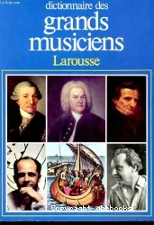 Dictionnaire des grands musiciens Tome I : Abel / Mayr