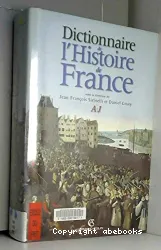Dictionnaire de l'histoire de France. [1], A-J