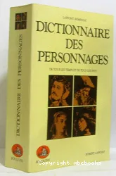 Dictionnaire des Personnages littéraires et dramatiques de tous les temps et de tous les Pays Poésie - Théâtre - Roman - Musique