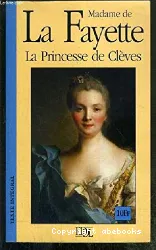 La Princesse de Clèves ; Précédé de Histoire de la princesse de Montpensier sous le règne de Charles IX