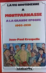 La Vie quotidienne à Montparnasse à la Grande Epoque 1905-1930