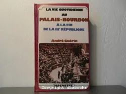 La Vie quotidienne au Palais-Bourbon à la fin de la Troisième République