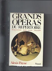 Grands opéras du répertoire: résumé des livrets, analyses musicales, discographie