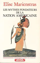Les Mythes fondateurs de la nation américaine: essai sur le discours idéologique aux Etats-Unis à l'époque de l'Indépendance (1763-1800)