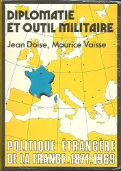 Diplomatie et outil militaire 1871-1969
