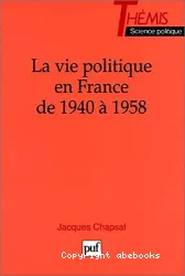 La Vie politique en France de 1940 à 1958