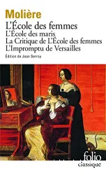 L'Ecole des femmes; L'Ecole des maris; La Critique de l'Ecole des femmes; L'Impromptu de Versailles