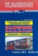 Angielsko-francusko-hiszpansko-polski slownik : transport i logistyka