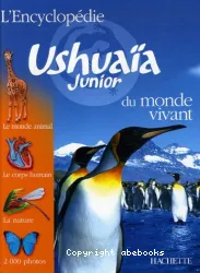 L'Encyclopédie Ushuaïa junior du monde vivant