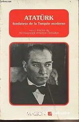 Atatürk, fondateur de la Turquie moderne