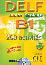 DELF Junior scolaire, B1 : 200 activités : [nouveau diplôme]