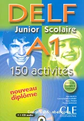 DELF Junior scolaire, A1 : 150 activités : [nouveau diplôme]