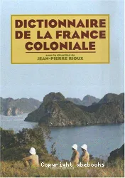 Dictionnaire de la France coloniale