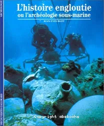 L'Histoire engloutie ou L'archéologie sous-marine