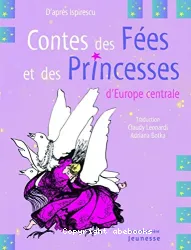 Contes des fées et des princesses d'Europe centrale [contes roumains]
