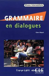 Grammaire en dialogues : niveau intermédiaire