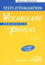 Vocabulaire progressif du français : niveau débutant : tests d'évaluation