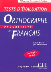 Orthographe progressive du français : niveau intermédiaire : tests d'évaluation