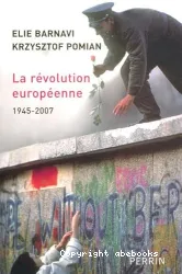 La Révolution européenne : 1945-2007