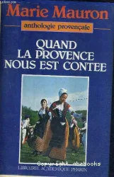 Quand la Provence nous est contée par ses plus grands poètes et chroniqueurs des troubadours à Joseph d'Arbaud