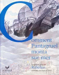 Le Quart Livre : Comment Pantagruel monta sur mer