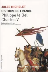 Histoire de France. III, Philippe le Bel, Charles V : [1270-1380]