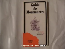 Guide de Montmartre: rue par rue du Moulin Rouge au Sacré-Coeur