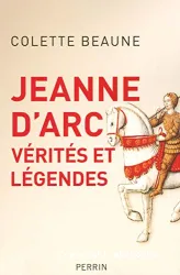 Jeanne d'Arc : vérités et légendes