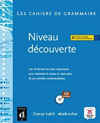 Les Cahiers de grammaire : niveau découverte : [niveau A1]