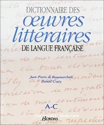 Dictionnaire des oeuvres littéraires de langue française. [3]