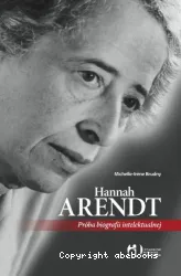 Hannah Arendt: proba biografii intelektualnej