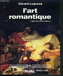 L'Art romantique: l'âge des Révolutions