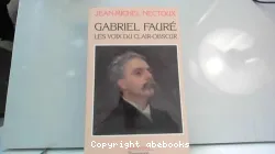 Gabriel Fauré: les voix du clair-obscur