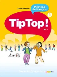 Tip Top ! 1 [méthode de français] ; A1.1