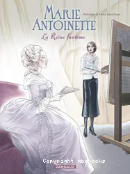 Marie Antoinette : La reine fantôme