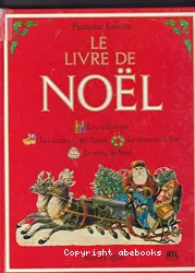 Le Livre de Noël: Les traditions, Les contes et les chants, Le décor de la fête, Le Repas de Noël