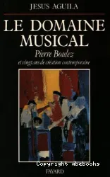 Le Domaine musical: Pierre Boulez et vingt ans de création contemporaine