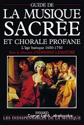 Guide de la musique sacrée et chorale profane: L'âge baroque, 1600-1750