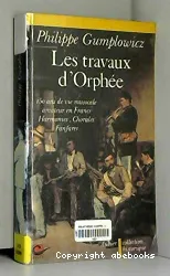 Les Travaux d'Orphée: 150 ans de la vie musicale amateur en France: Harmonies-Chorales- Fanfares