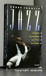 Jazz: l'histoire, les musiciens, les styles, les disques