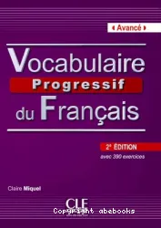 Vocabulaire progressif du français avec 390 exercices : niveau avancé